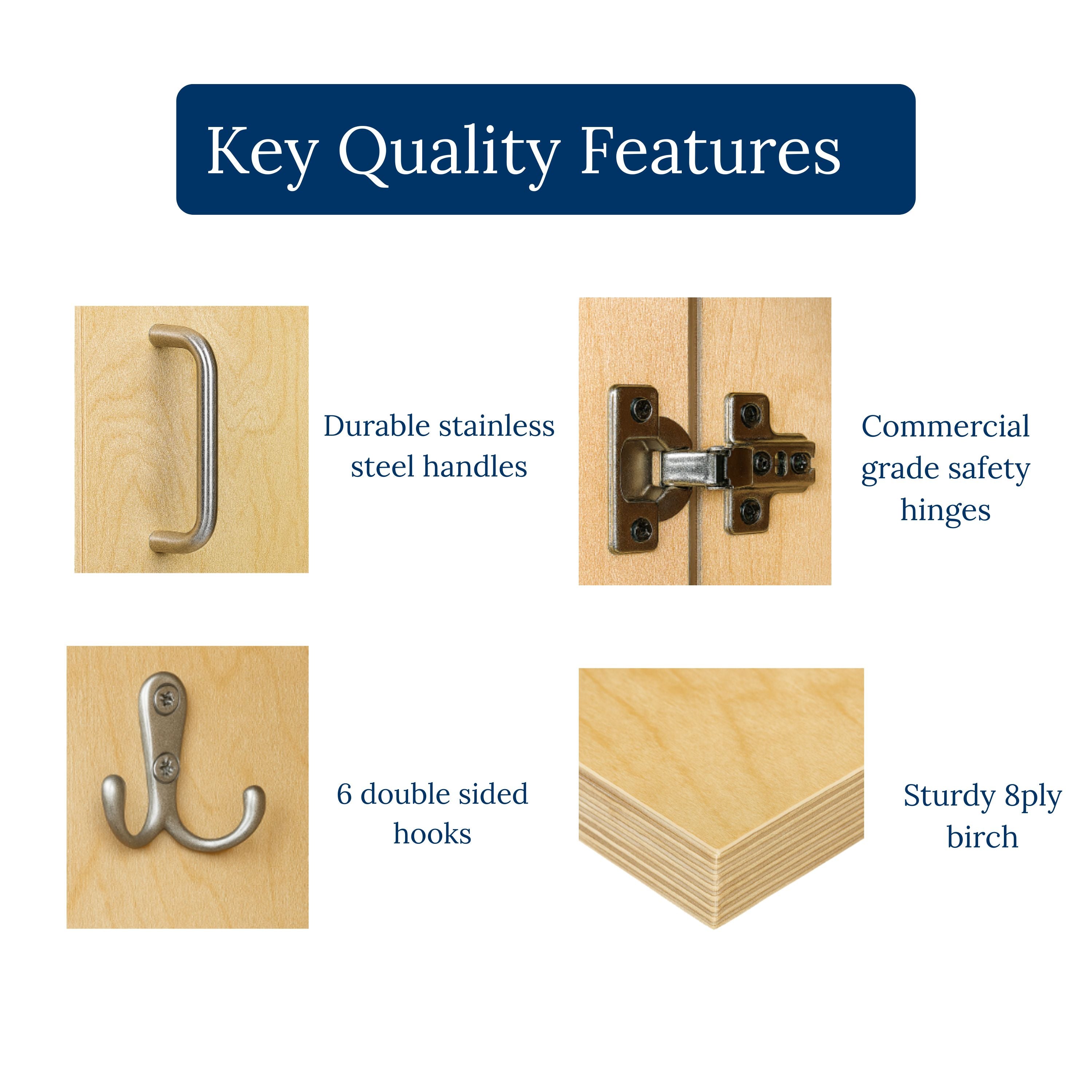 Key quality features of a wooden product with stainless steel handles and safety hinges.